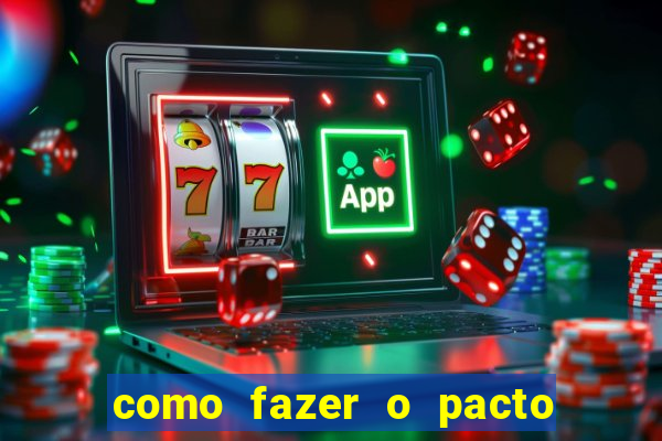 como fazer o pacto da riqueza